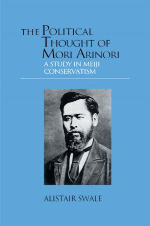Cover of the book The Political Thought of Mori Arinori by Francis P. Noe, Muzaffer Uysal, Vincent P. Magnini