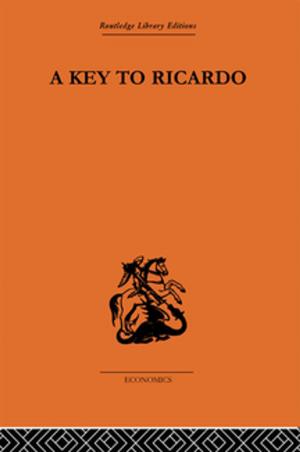 Cover of the book A Key to Ricardo by Shalendra D. Sharma