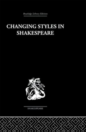 Cover of the book Changing Styles in Shakespeare by Charles Segal