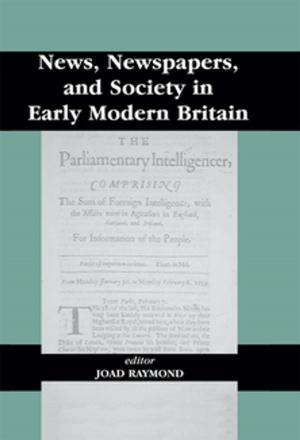 Cover of the book News, Newspapers and Society in Early Modern Britain by Susanne Becken, John Hay