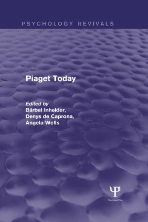Cover of the book Piaget Today (Psychology Revivals) by Professor Jeremy Black, Jeremy Black