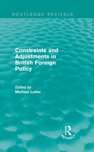 bigCover of the book Constraints and Adjustments in British Foreign Policy (Routledge Revivals) by 