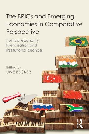 Cover of the book The BRICs and Emerging Economies in Comparative Perspective by Arthur Goldschmidt Jr., Ibrahim Al-Marashi