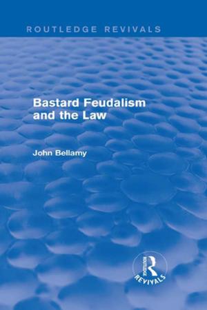 Cover of the book Bastard Feudalism and the Law (Routledge Revivals) by John K. Wilson