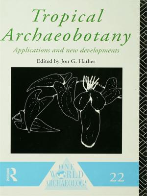Cover of the book Tropical Archaeobotany by Alec Astle, Sarah Leberman, Geoff Watson