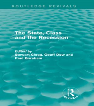 Cover of the book The State, Class and the Recession (Routledge Revivals) by H. Peers Brewer