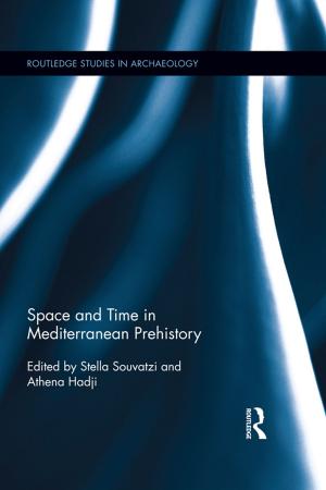 Cover of the book Space and Time in Mediterranean Prehistory by Francesca de Chatel