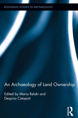 Cover of the book An Archaeology of Land Ownership by Bjørn N. Sandaker, Arne P. Eggen, Mark R. Cruvellier