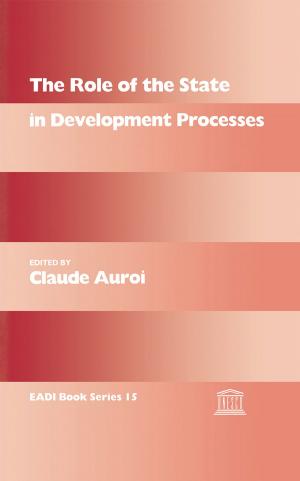 Cover of the book The Role of the State in Development Processes by João F. D. Rodrigues, Tiago M. D. Domingos, Alexandra P.S. Marques