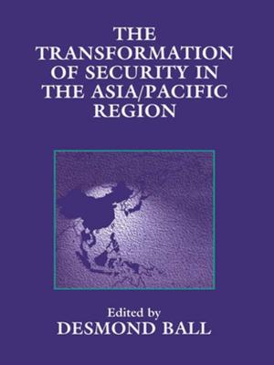 Cover of the book The Transformation of Security in the Asia/Pacific Region by Peter Dannenberg, Elmar Kulke