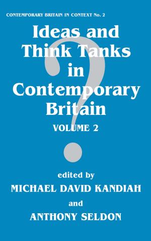 Cover of the book Ideas and Think Tanks in Contemporary Britain by Johan Hoglund