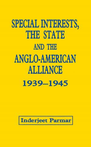 Book cover of Special Interests, the State and the Anglo-American Alliance, 1939-1945