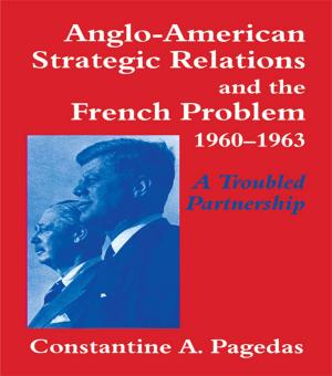 Cover of the book Anglo-American Strategic Relations and the French Problem, 1960-1963 by Judith Ackroyd, Jo Barter-Boulton