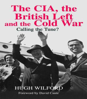 Cover of the book The CIA, the British Left and the Cold War by 