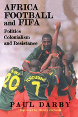 Cover of the book Africa, Football and FIFA by Justin Parkhurst