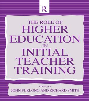 Cover of the book The Role of Higher Education in Initial Teacher Training by Guy Elgat