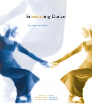 Cover of the book Envisioning Dance on Film and Video by Ahmed Abdelghany, Khaled Abdelghany