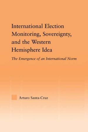 Cover of the book International Election Monitoring, Sovereignty, and the Western Hemisphere by Daniel Rahnavard