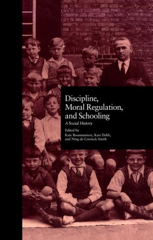 Cover of the book Discipline, Moral Regulation, and Schooling by Lawrence Stenhouse, Gajendra Verma, Robert Wild, Jon Nixon