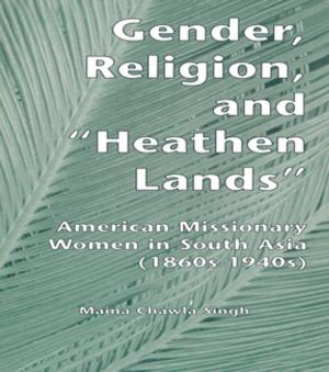 Cover of the book Gender, Religion, and the Heathen Lands by Paul Blokker