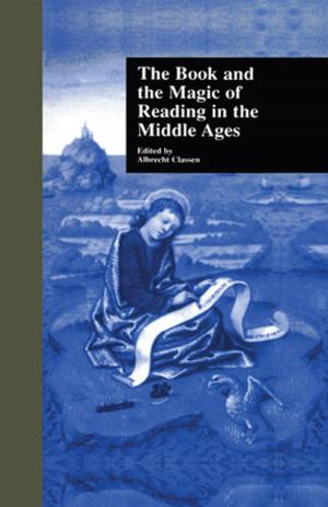 Cover of the book The Book and the Magic of Reading in the Middle Ages by Bruce Stronach, Curtis H. Martin