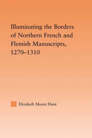 Cover of the book Illuminating the Border of French and Flemish Manuscripts, 1270–1310 by Judy Allen, Susan A. Brock