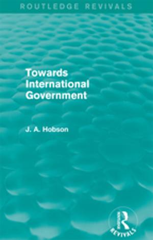 Cover of Towards International Government (Routledge Revivals)