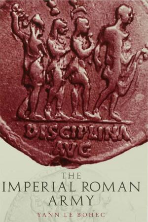 Cover of the book The Imperial Roman Army by Nick V. Baker, A. Fanchiotti, K. Steemers