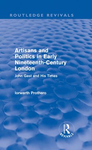 Book cover of Artisans and Politics in Early Nineteenth-Century London (Routledge Revivals)