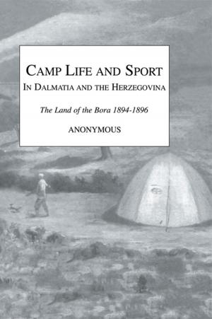 Cover of the book Camp Life and Sport in Dalmatia and the Herzegovina by Nathan Kogan