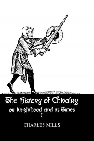 Cover of the book History Of Chivalry Vol I by 