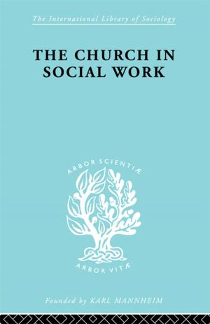Cover of the book Church &amp; Social Work Ils 181 by Michael A. Peters, Peter Roberts