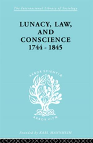 Book cover of Lunacy, Law and Conscience, 1744-1845
