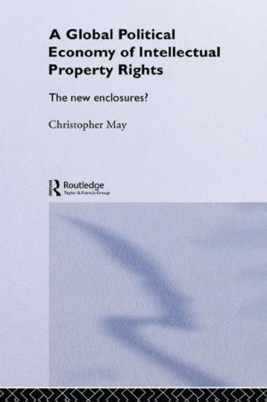 Cover of the book The Global Political Economy of Intellectual Property Rights by Colin B. Atkinson