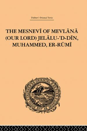 bigCover of the book The Mesnevi of Mevlana (Our Lord) Jelalu-'D-Din, Muhammed, Er-Rumi by 