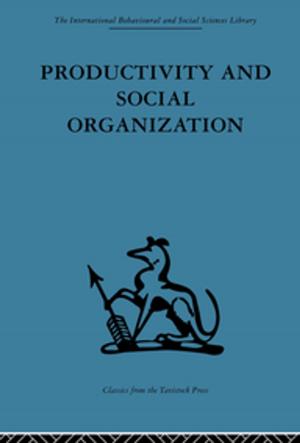 Cover of the book Productivity and Social Organization by Kalevi Rantanen, David W. Conley, Ellen R. Domb