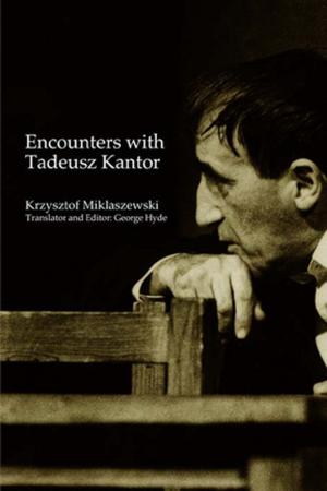Cover of the book Encounters with Tadeusz Kantor by David Rottenberg, Jeffrey C. Shuman