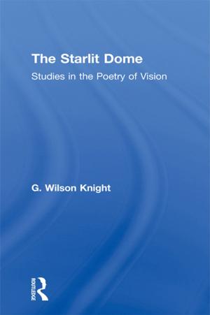 Cover of the book Starlit Dome - Wilson Knight by Donald T. Torchiana