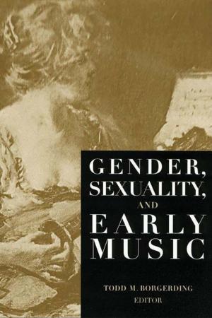 Cover of the book Gender, Sexuality, and Early Music by Triant G. Flouris, Dennis Lock