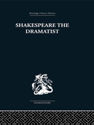 Cover of the book Shakespeare the Dramatist by 