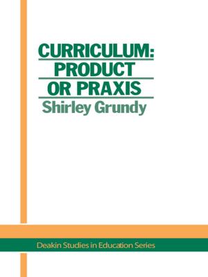Book cover of Curriculum: Product Or Praxis?