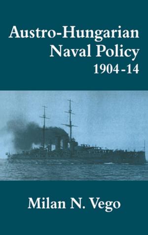 Cover of the book Austro-Hungarian Naval Policy, 1904-1914 by Kathryn Rountree