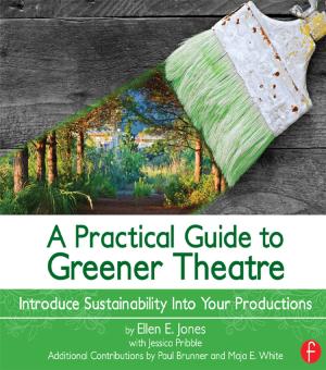 Cover of the book A Practical Guide to Greener Theatre by Charles Barrow, Ann Lyon