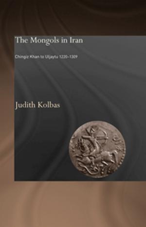 Cover of the book The Mongols in Iran by Ralf Leinemann, Elena Baikaltseva