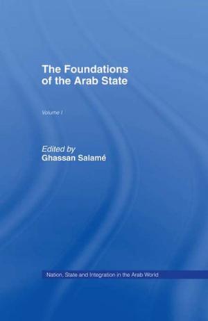 Cover of the book The Foundations of the Arab State by 