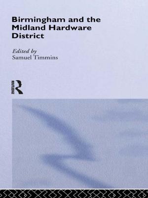 Cover of the book Birmingham and Midland Hardware District by Berth Danermark, Mats Ekström, Jan Ch. Karlsson
