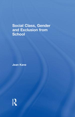Cover of the book Social Class, Gender and Exclusion from School by Sharae Deckard