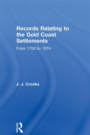 Cover of the book Records Relating to the Gold Coast Settlements from 1750 to 1874 by Qing Wang