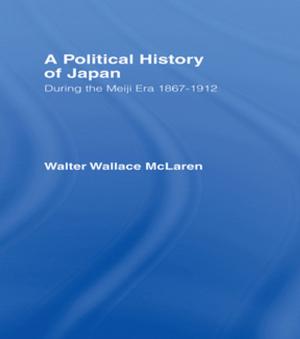 Cover of the book Political History of Japan During the Meiji Era, 1867-1912 by Susan Warner Weil, Danny Wildemeersch, Barry Percy-Smith