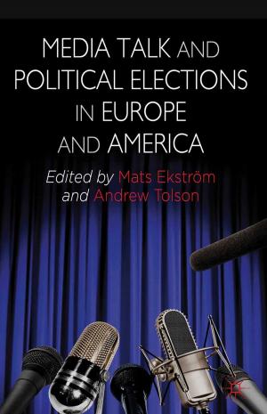Cover of the book Media Talk and Political Elections in Europe and America by Richard McMahon